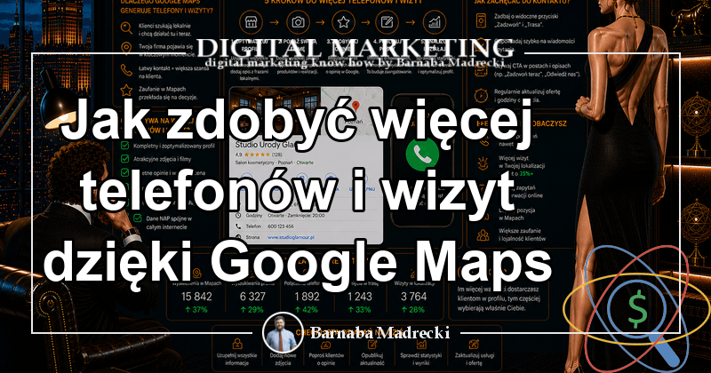 Jak zdobyć więcej telefonów i wizyt dzięki Google Maps?