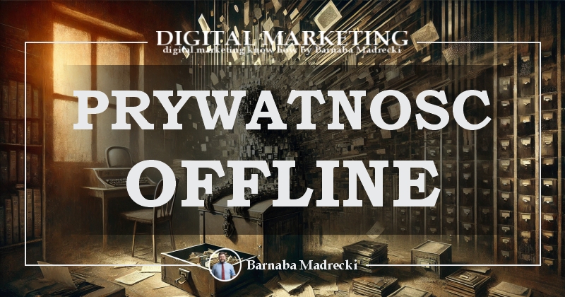 20241214 prywatnosc na poczatku xxi wieku offline