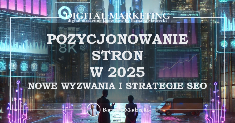 Pozycjonowanie stron w 2025 – nowe wyzwania i strategie SEO
